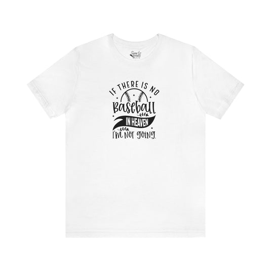 If There is No Baseball in Heaven Adult Unisex Mid-Level T-Shirt