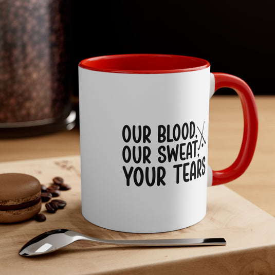 Our Blood Our Sweat Your Tears 11oz Hockey Accent Mug