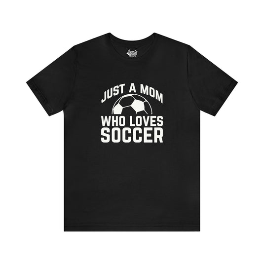 Just a Mom Who Loves Soccer Adult Unisex Mid-Level T-Shirt