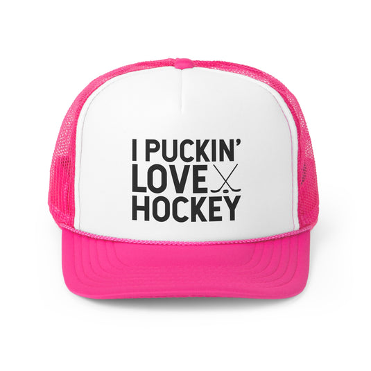 I Puckin' Love Hockey Trucker Hat