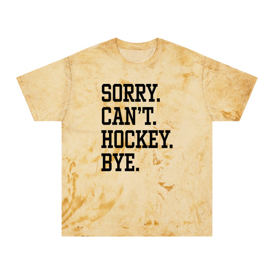 Sorry Can't Hockey Bye Tall Design Adult Unisex Colorblast T-Shirt