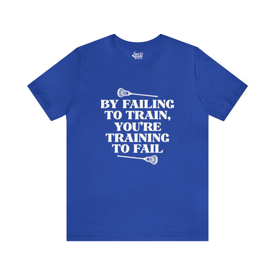 By Failing To Train Lacrosse Adult Unisex Mid-Level T-Shirt
