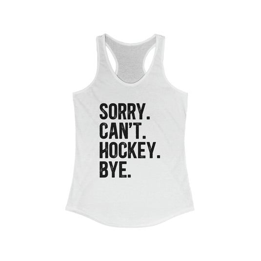 Sorry Can't Hockey Bye Rustic Design Women's Racerback Tank