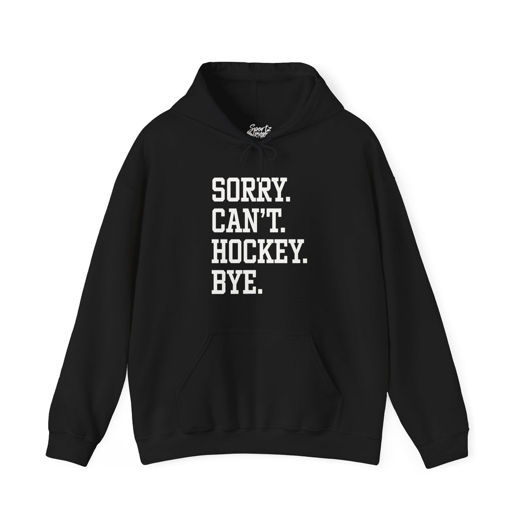 Sorry Can't Hockey Bye Tall Design Adult Unisex Hooded Sweatshirt