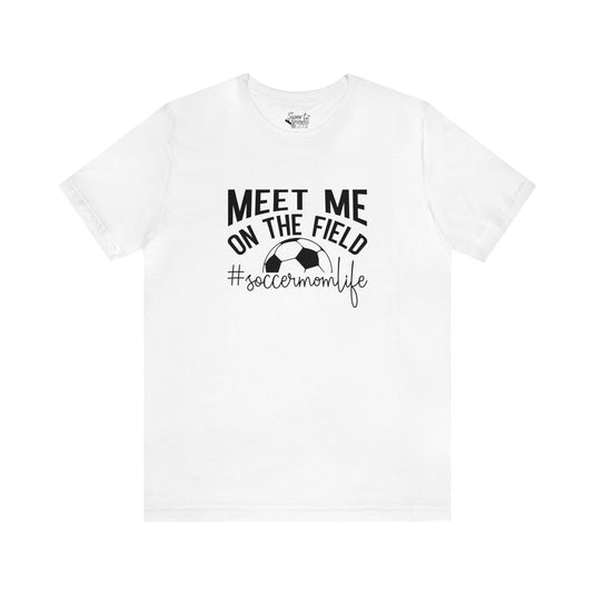 Meet Me on the Field Soccer Adult Unisex Mid-Level T-Shirt