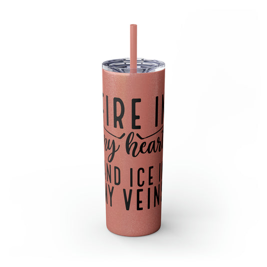 Fire in My Heart Hockey 20oz Skinny Tumbler with Straw in Matte or Glossy