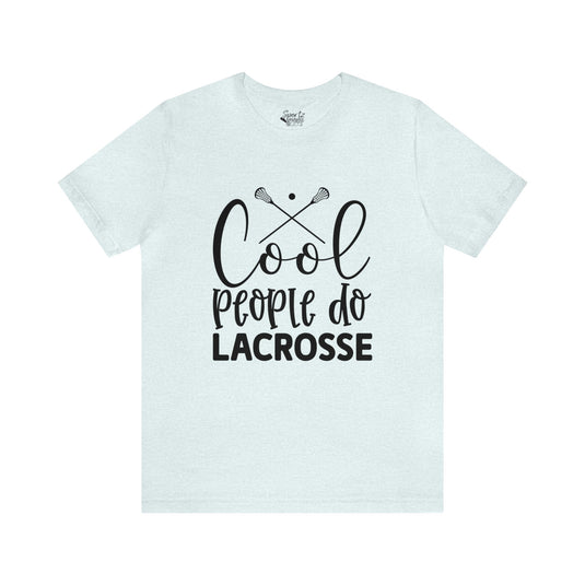 Cool People Do Lacrosse Adult Unisex Mid-Level T-Shirt