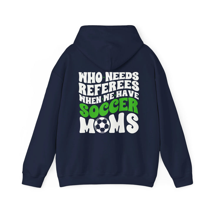 Who Needs Referees Soccer Unisex Adult Hooded Sweatshirt