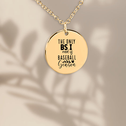 The Only BS I Need Is Baseball Season Coin Necklace