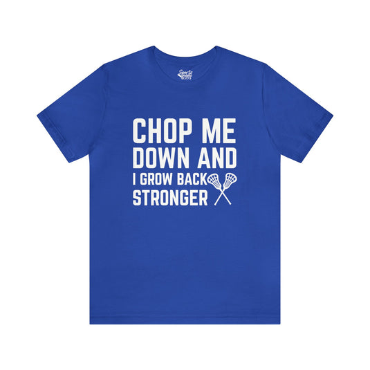 Chop Me Down Lacrosse Adult Unisex Mid-Level T-Shirt