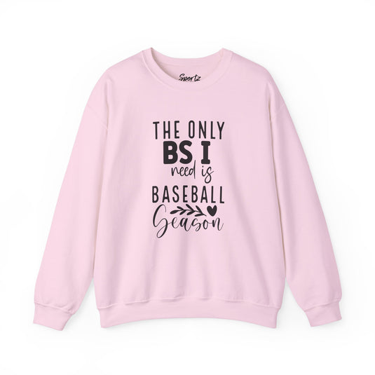 The Only BS I Need Baseball Adult Unisex Basic Crewneck Sweatshirt