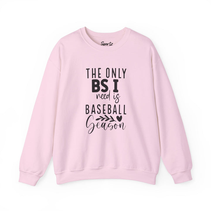 The Only BS I Need Baseball Adult Unisex Crewneck Sweatshirt