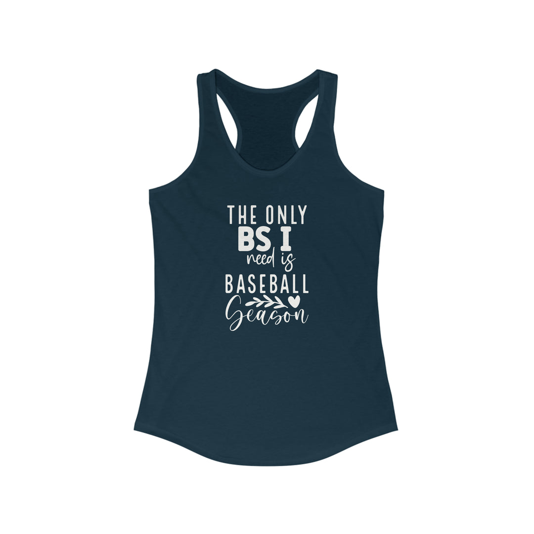 The Only BS I Need Baseball Women's Racerback Tank