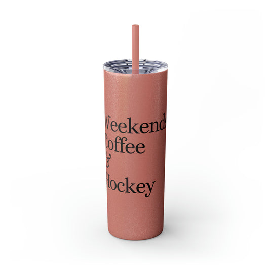 Weekends Coffee & Hockey 20oz Skinny Tumbler with Straw in Matte or Glossy