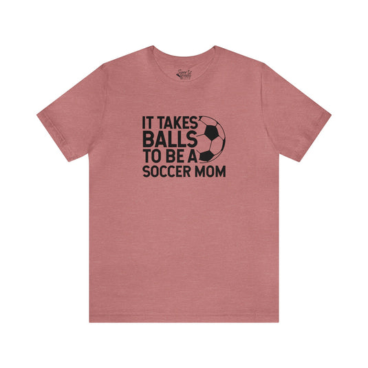 It Takes Balls Soccer Adult Unisex Mid-Level T-Shirt