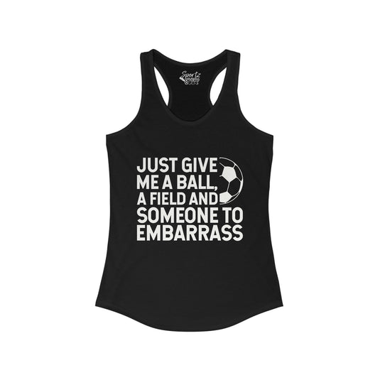 Just Give Me a Ball Soccer Adult Women's Racerback Tank