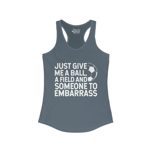 Just Give Me a Ball Soccer Adult Women's Racerback Tank