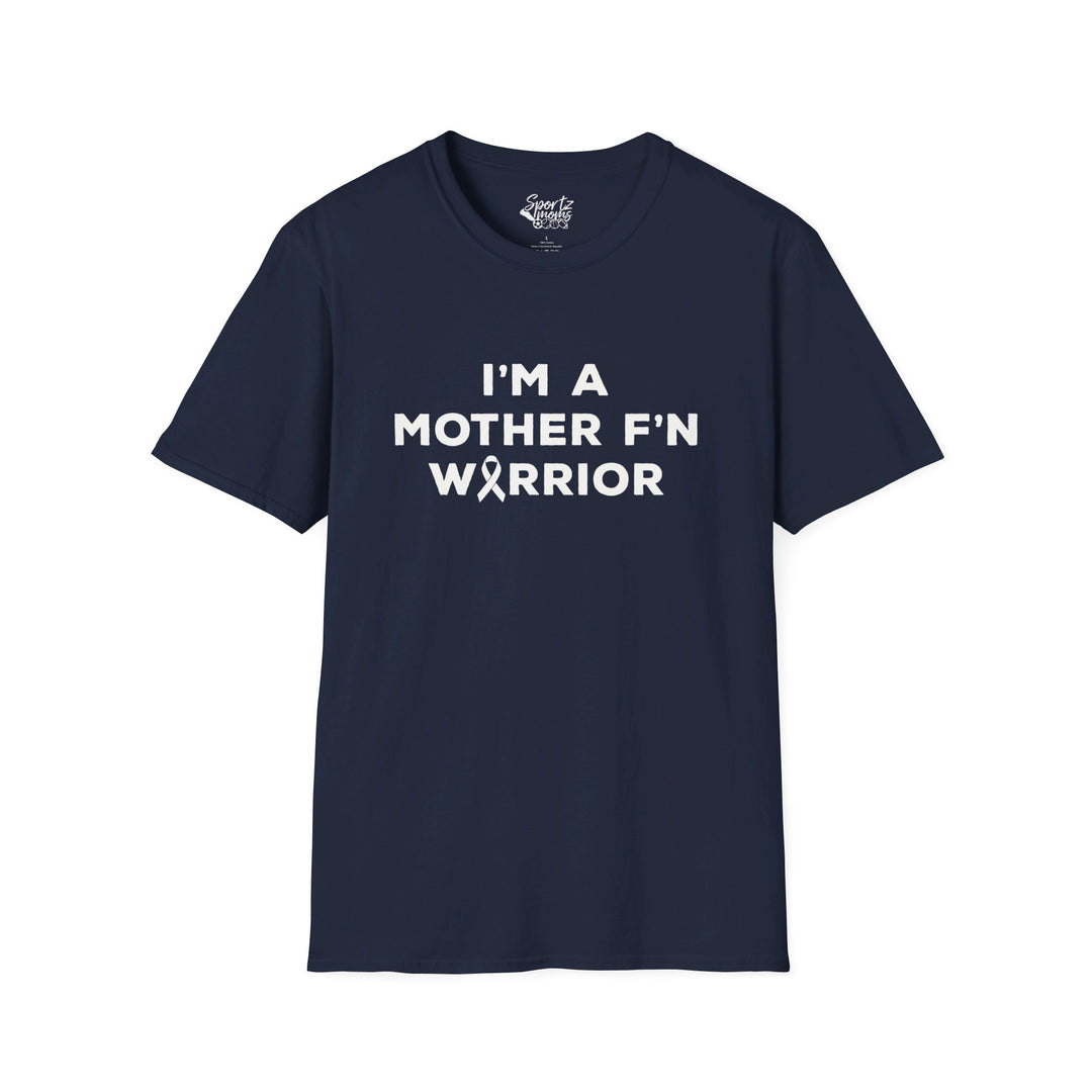 I'm A Mother F'n Warrior Adult Unisex T-Shirt
