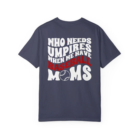 Who Needs Umpires Baseball Unisex Adult Premium T-Shirt