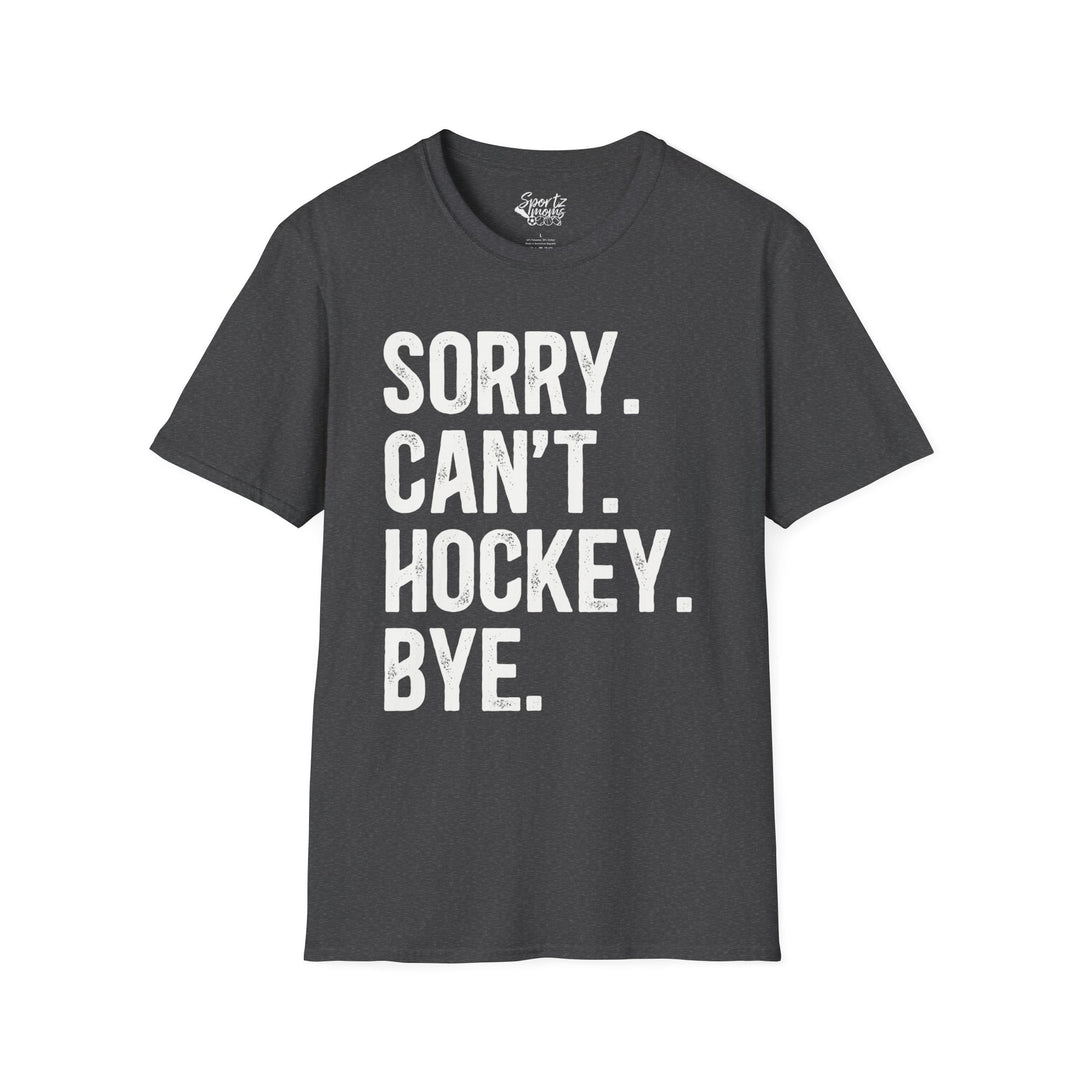 Sorry Can't Hockey Bye Rustic Design Adult Unisex T-Shirt