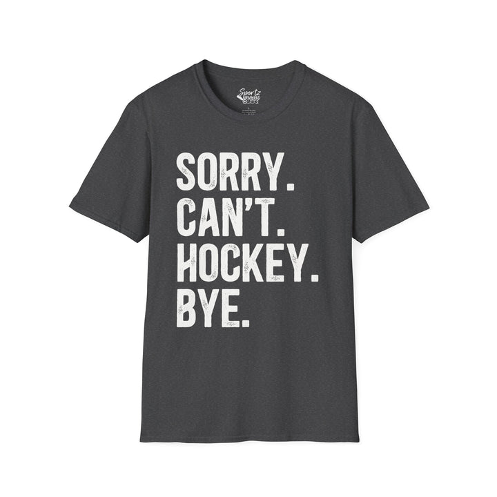 Sorry Can't Hockey Bye Rustic Design Adult Unisex T-Shirt