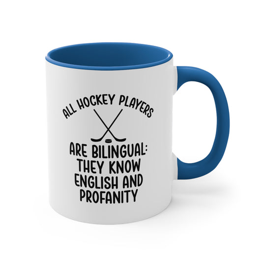 All Hockey Players Are Bilingual 11oz Accent Mug