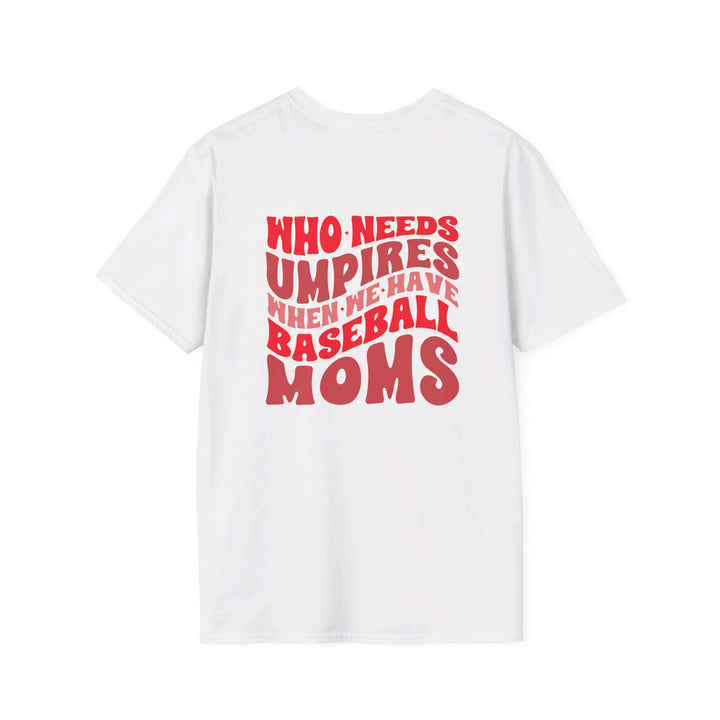 Who Needs Umpires Baseball Unisex Adult T-Shirt