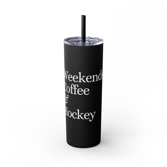 Weekends Coffee & Hockey 20oz Skinny Tumbler with Straw in Matte or Glossy