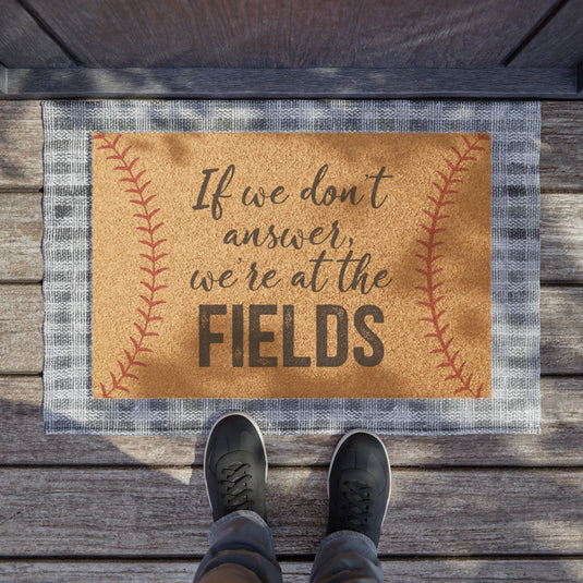 If We Don't Answer We're at the Fields Baseball Doormat