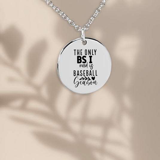 The Only BS I Need Is Baseball Season Coin Necklace