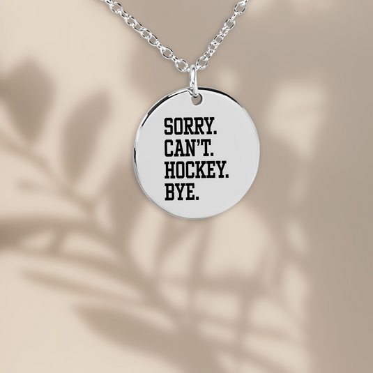 Sorry Can't Hockey Bye Coin Necklace